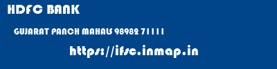 HDFC BANK  GUJARAT PANCH MAHALS 98982 71111   ifsc code